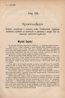 [Kadencja V, sesja I, al. 118] Alegata do Sprawozdań Stenograficznych z Pierwszej Sesyi Piątego Peryodu Sejmu Krajowego Królestwa Galicyi i Lodomeryi wraz z Wielkiem Księstwem Krakowskiem z roku 1883. Alegat 118