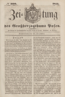 Zeitung des Großherzogthums Posen. 1844, № 300 (21 December) + dod.