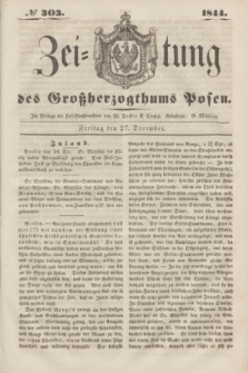 Zeitung des Großherzogthums Posen. 1844, № 303 (27 December) + dod.