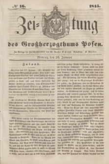 Zeitung des Großherzogthums Posen. 1845, № 16 (20 Januar) + dod.