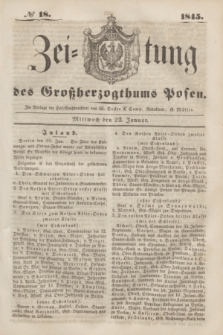 Zeitung des Großherzogthums Posen. 1845, № 18 (22 Januar) + dod.