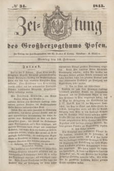 Zeitung des Großherzogthums Posen. 1845, № 34 (10 Februar) + dod.