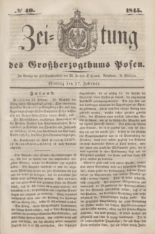 Zeitung des Großherzogthums Posen. 1845, № 40 (17 Februar) + dod.