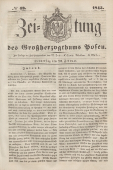 Zeitung des Großherzogthums Posen. 1845, № 43 (20 Februar) + dod.