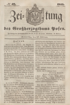 Zeitung des Großherzogthums Posen. 1845, № 49 (27 Februar)