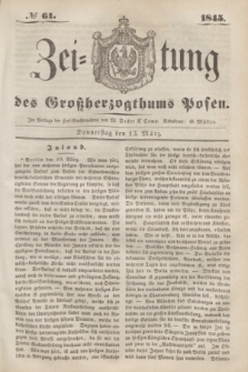 Zeitung des Großherzogthums Posen. 1845, № 61 (13 März )