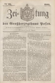 Zeitung des Großherzogthums Posen. 1845, № 76 (2 April)