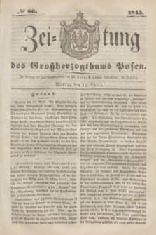 Zeitung des Großherzogthums Posen. 1845, № 86 (14 April) + dod.