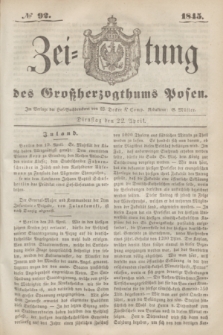 Zeitung des Großherzogthums Posen. 1845, № 92 (22 April)