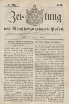 Zeitung des Großherzogthums Posen. 1845, № 99 (30 April) + dod.