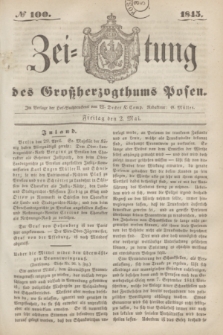 Zeitung des Großherzogthums Posen. 1845, № 100 (2 Mai) + dod.