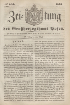 Zeitung des Großherzogthums Posen. 1845, № 102 (5 Mai)