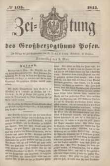 Zeitung des Großherzogthums Posen. 1845, № 105 (8 Mai)