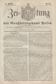 Zeitung des Großherzogthums Posen. 1845, № 106 (9 Mai) + dod.