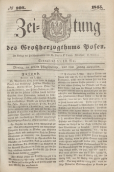 Zeitung des Großherzogthums Posen. 1845, № 107 (10 Mai) + dod.