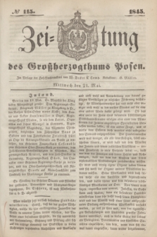 Zeitung des Großherzogthums Posen. 1845, № 115 (21 Mai)