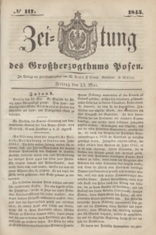 Zeitung des Großherzogthums Posen. 1845, № 117 (23 Mai)