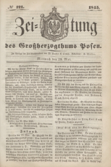 Zeitung des Großherzogthums Posen. 1845, № 121 (28 Mai)