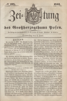 Zeitung des Großherzogthums Posen. 1845, № 128 (5 Juni) + dod.