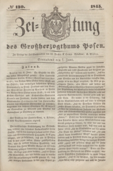 Zeitung des Großherzogthums Posen. 1845, № 130 (7 Juni) + dod.