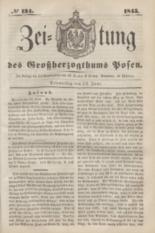 Zeitung des Großherzogthums Posen. 1845, № 134 (12 Juni) + dod.