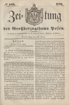 Zeitung des Großherzogthums Posen. 1845, № 140 (19 Juni) + dod.