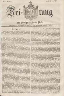 Zeitung des Großherzogthums Posen. 1846, № 47 (25 Februar) + dod.