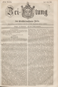 Zeitung des Großherzogthums Posen. 1846, № 84 (9 April) + dod.