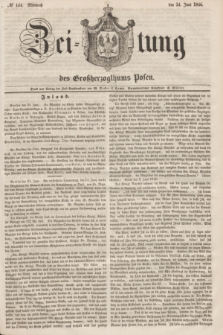 Zeitung des Großherzogthums Posen. 1846, № 144 (24 Juni)
