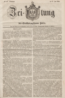 Zeitung des Großherzogthums Posen. 1846, № 147 (27 Juni) + dod.