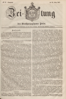 Zeitung des Großherzogthums Posen. 1847, № 67 (20 März) + dod.