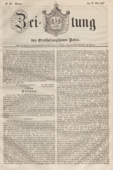 Zeitung des Großherzogthums Posen. 1847, № 107 (10 Mai) + dod.