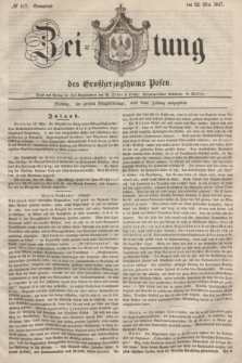 Zeitung des Großherzogthums Posen. 1847, № 117 (22 Mai) + dod.