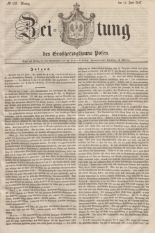 Zeitung des Großherzogthums Posen. 1847, № 135 (14 Juni) + dod.