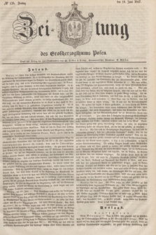 Zeitung des Großherzogthums Posen. 1847, № 139 (18 Juni) + dod.