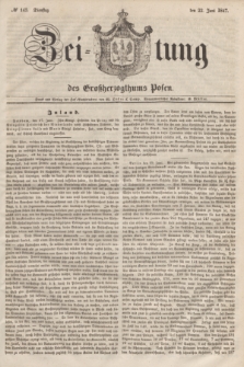 Zeitung des Großherzogthums Posen. 1847, № 142 (22 Juni) + dod.