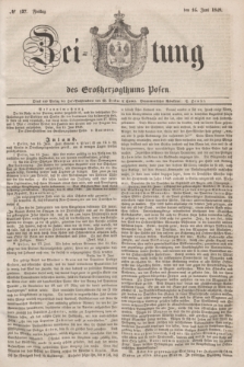 Zeitung des Großherzogthums Posen. 1848, № 137 (16 Juni) + dod.
