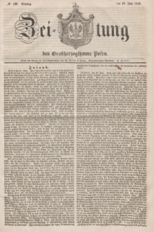 Zeitung des Großherzogthums Posen. 1848, № 139 (18 Juni) + dod.
