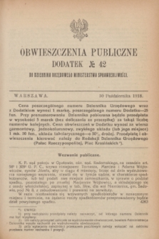 Obwieszczenia Publiczne : dodatek № 42 do Dziennika Urzędowego Ministerstwa Sprawiedliwości. 1918 (30 października)