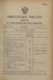 Obwieszczenia Publiczne : dodatek do Dziennika Urzędowego Ministerstwa Sprawiedliwości. R.5, № 67 (31 sierpnia 1921)