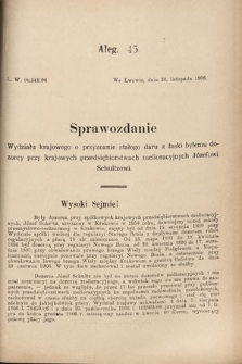 [Kadencja VIII, sesja III, al. 45] Alegata do Sprawozdań Stenograficznych z Trzeciej Sesyi Ósmego Peryodu Sejmu Krajowego Królestwa Galicyi i Lodomeryi wraz z Wielkiem Księstwem Krakowskiem z roku 1907. Alegat 45