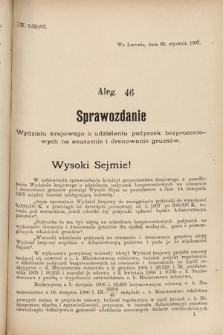 [Kadencja VIII, sesja III, al. 46] Alegata do Sprawozdań Stenograficznych z Trzeciej Sesyi Ósmego Peryodu Sejmu Krajowego Królestwa Galicyi i Lodomeryi wraz z Wielkiem Księstwem Krakowskiem z roku 1907. Alegat 46