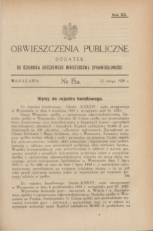 Obwieszczenia Publiczne : dodatek do Dziennika Urzędowego Ministerstwa Sprawiedliwości. R.12, № 15 A (22 lutego 1928)