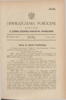 Obwieszczenia Publiczne : dodatek do Dziennika Urzędowego Ministerstwa Sprawiedliwości. R.12, № 19 A (7 marca 1928)