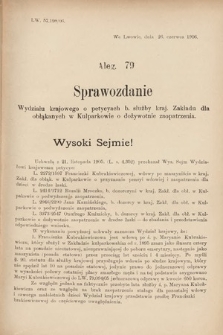 [Kadencja VIII, sesja III, al. 79] Alegata do Sprawozdań Stenograficznych z Trzeciej Sesyi Ósmego Peryodu Sejmu Krajowego Królestwa Galicyi i Lodomeryi wraz z Wielkiem Księstwem Krakowskiem z roku 1907. Alegat 79