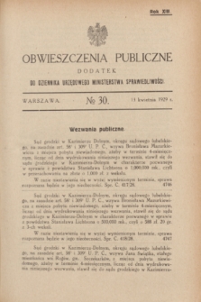 Obwieszczenia Publiczne : dodatek do Dziennika Urzędowego Ministerstwa Sprawiedliwości. R.13, № 30 (13 kwietnia 1929)