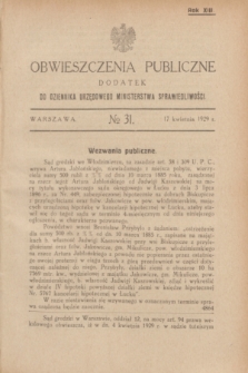 Obwieszczenia Publiczne : dodatek do Dziennika Urzędowego Ministerstwa Sprawiedliwości. R.13, № 31 (17 kwietnia 1929)