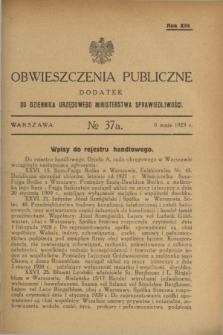 Obwieszczenia Publiczne : dodatek do Dziennika Urzędowego Ministerstwa Sprawiedliwości. R.13, № 37 A (8 maja 1929)