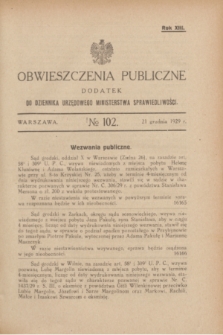 Obwieszczenia Publiczne : dodatek do Dziennika Urzędowego Ministerstwa Sprawiedliwości. R.13, № 102 (21 grudnia 1929)