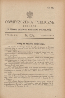 Obwieszczenia Publiczne : dodatek do Dziennika Urzędowego Ministerstwa Sprawiedliwości. R.13, № 103 A (24 grudnia 1929)